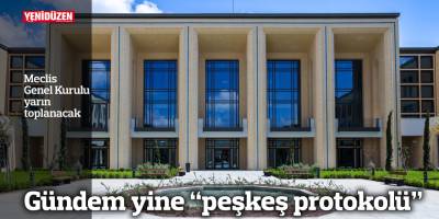 Gündem yine “peşkeş protokolü”