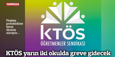 KTÖS yarın iki okulda greve gidecek