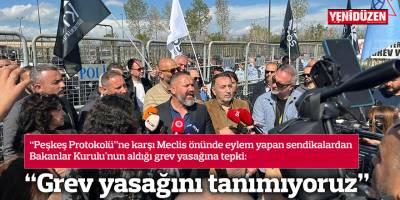 "Grev yasağını tanımıyoruz"