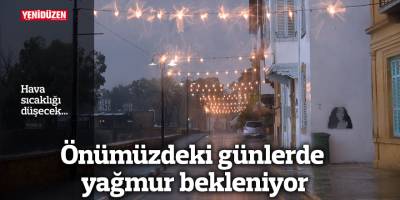 Önümüzdeki günlerde yağmur bekleniyor