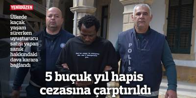 5 buçuk yıl hapis cezasına çarptırıldı