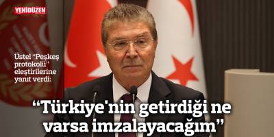 "Türkiye'nin getirdiği ne varsa imzalayacağım"