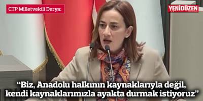 “Biz, Anadolu halkının kaynaklarıyla değil,  kendi kaynaklarımızla ayakta durmak istiyoruz”