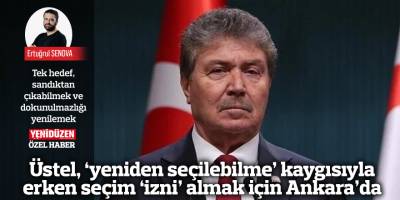 Üstel, ‘yeniden seçilebilme’ kaygısıyla erken seçim ‘izni’ almak için Ankara’da