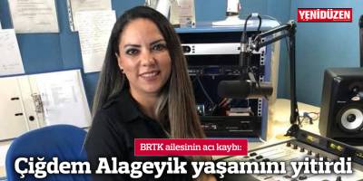 Çiğdem Alageyik yaşamını yitirdi