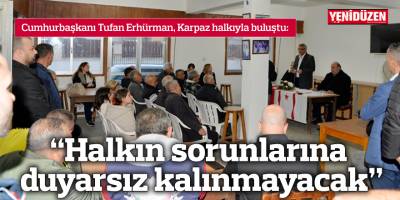 “Halkın sorunlarına duyarsız kalınmayacak”