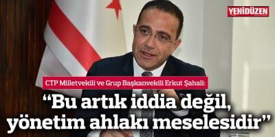 Şahali: “Bu artık iddia değil, yönetim ahlakı meselesidir”