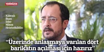 “Üzerinde anlaşmaya varılan dört barikatın açılması için hazırız”