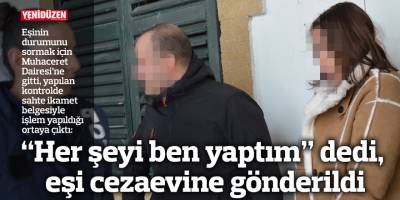 “Her şeyi ben yaptım” dedi, eşi cezaevine gönderildi