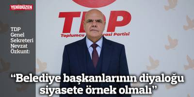 “Belediye başkanlarının diyaloğu siyasete örnek olmalı”