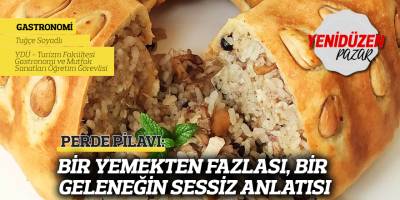 PERDE PİLAVI: BİR YEMEKTEN FAZLASI, BİR GELENEĞİN SESSİZ ANLATISI