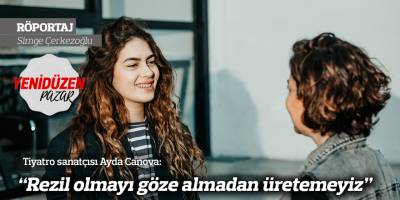 “Rezil olmayı göze almadan üretemeyiz”