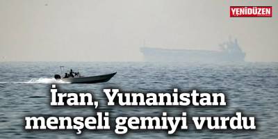 İran, Yunanistan menşeli gemiyi vurdu