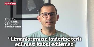 “Limanlarımızın kaderine terk edilmesi kabul edilemez"