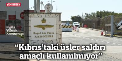 “Kıbrıs’taki üsler saldırı amaçlı kullanılmıyor”