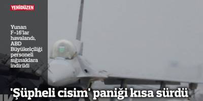 'Şüpheli cisim' paniği kısa sürdü