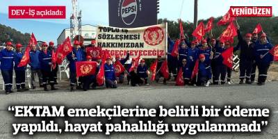 “EKTAM emekçilerine belirli bir ödeme yapıldı, hayat pahalılığı uygulanmadı”