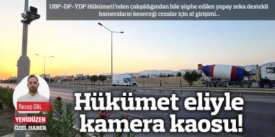 Hükümet eliyle kamera kaosu!