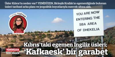 Kıbrıs’taki egemen İngiliz üsleri; ‘Kafkaesk’ bir garabet