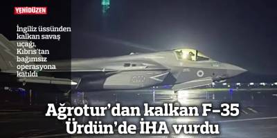 Ağrotur’dan kalkan F-35 Ürdün’de İHA vurdu
