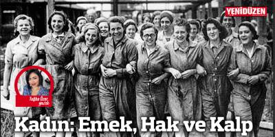Kadın: Emek, Hak ve Kalp