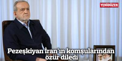 Pezeşkiyan İran'ın komşularından özür diledi