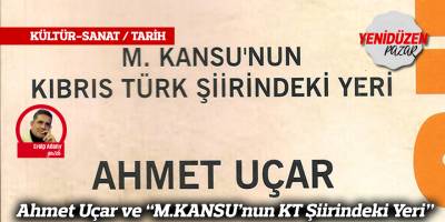 Ahmet Uçar ve “M.KANSU’nun KT Şiirindeki Yeri”