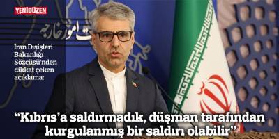 “Kıbrıs’a saldırmadık, düşman tarafından kurgulanmış bir saldırı olabilir”