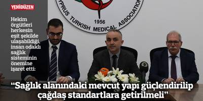 “Sağlık alanındaki mevcut yapı güçlendirilip çağdaş standartlara getirilmeli”