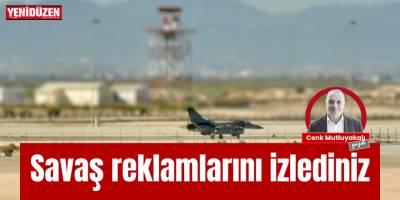 Savaş reklamlarını izlediniz