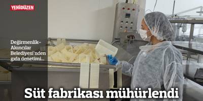 Süt fabrikası mühürlendi