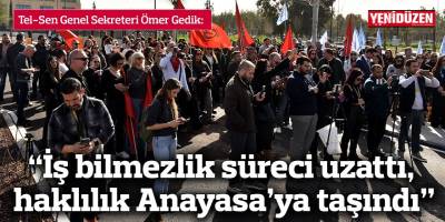 “İş bilmezlik süreci uzattı, haklılık Anayasa’ya taşındı”