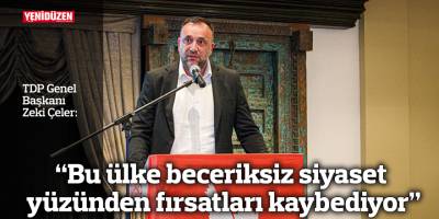 “Bu ülke beceriksiz siyaset yüzünden fırsatları kaybediyor”