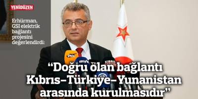 “Doğru olan bağlantı Kıbrıs-Türkiye-Yunanistan arasında kurulmasıdır”