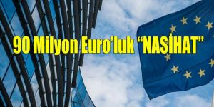 AB Komisyon’undan Türkiye’ye “Nasihat”…