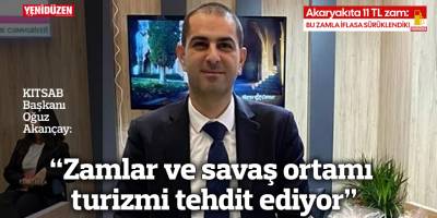“Zamlar ve savaş ortamı turizmi tehdit ediyor”