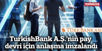 TurkishBank A.Ş.’nin pay devri için anlaşma imzalandı