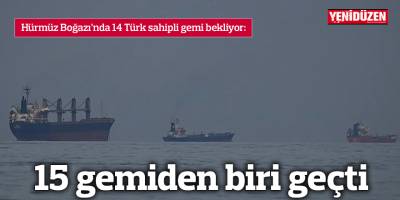 15 gemiden biri geçti
