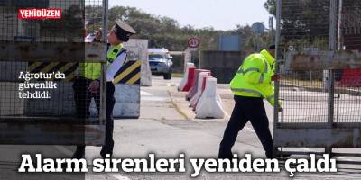 Ağrotur'da alarm sirenleri yeniden çaldı