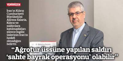 “Ağrotur üssüne yapılan saldırı ‘sahte bayrak operasyonu’ olabilir”