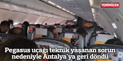 Pegasus uçağı teknik yaşanan sorun nedeniyle Antalya'ya geri döndü