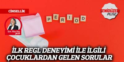 İLK REGL DENEYİMİ İLE İLGİLİ ÇOCUKLARDAN GELEN SORULAR