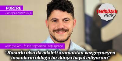 "Kusurlu olsa da adaleti aramaktan vazgeçmeyen insanların olduğu bir dünya hayal ediyorum"