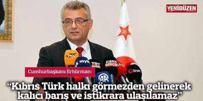 “Kıbrıs Türk halkı görmezden gelinerek kalıcı barış ve istikrara ulaşılamaz”