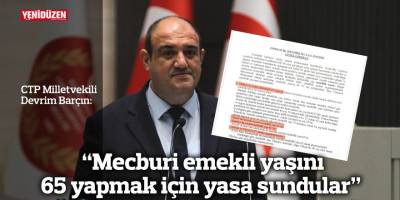 “Mecburi emekli yaşını 65 yapmak için yasa sundular”