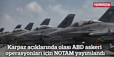 Karpaz açıklarında olası ABD askeri operasyonları için NOTAM yayımlandı