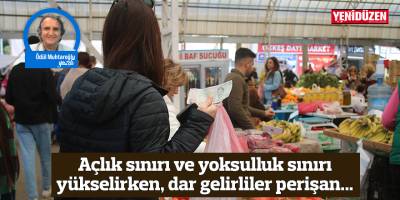 Açlık sınırı ve yoksulluk sınırı yükselirken, dar gelirliler perişan...