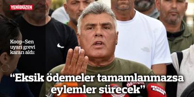 “Eksik ödemeler tamamlanmazsa eylemler sürecek”