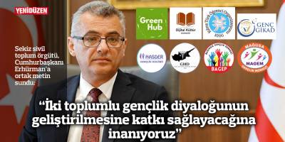 “İki toplumlu gençlik diyaloğunun geliştirilmesine katkı sağlayacağına inanıyoruz”