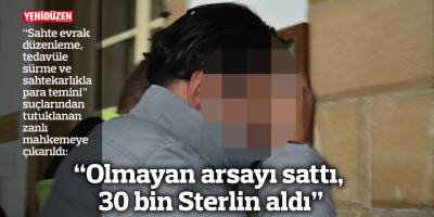 “Olmayan arsayı sattı, 30 bin Sterlin aldı”